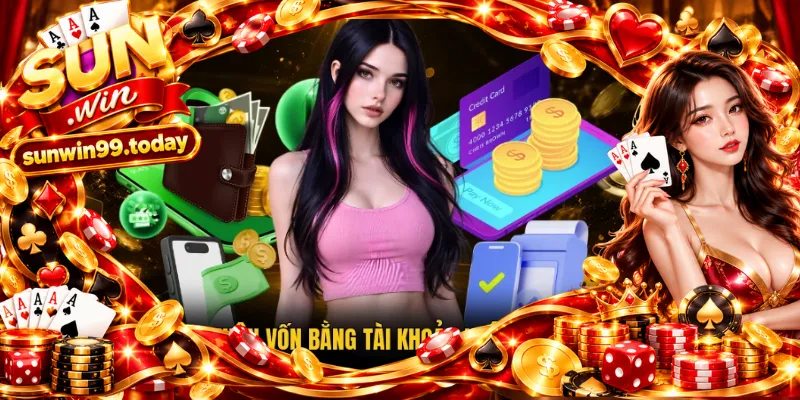 Chọn phương thức nạp tiền phù hợp